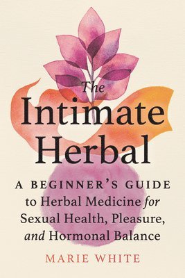 Marie White - Intimate Herbal, Häftad