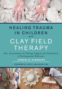 bokomslag Healing Trauma in Children with Clay Field Therapy