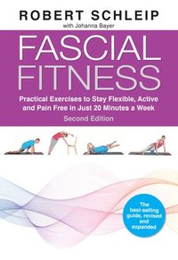 bokomslag Fascial Fitness, Second Edition: Practical Exercises to Stay Flexible, Active and Pain Free in Just 20 Minutes a Week