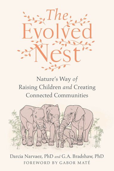 Darcia Narvaez, G. A. Bradshaw - Evolved Nest, Häftad