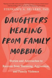 bokomslag Daughters Healing from Family Mobbing