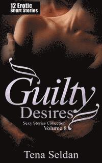 bokomslag Guilty Desires: 12 Erotic Short Stories