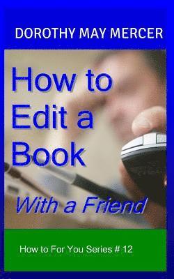 bokomslag How to Edit a Book: With a Friend