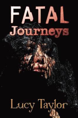 Lucy Taylor - Fatal Journeys, Häftad