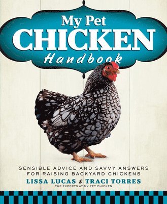 Lissa Lucas, Traci Torres - My Pet Chicken Handbook, Häftad