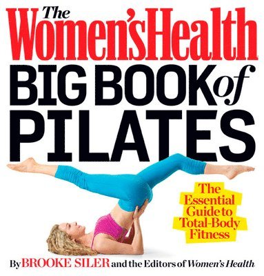 The Women's Health Big Book of Pilates 1