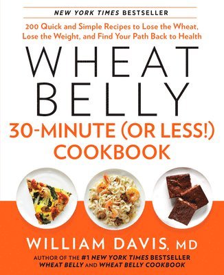 bokomslag Wheat Belly 30-Minute (Or Less!) Cookbook