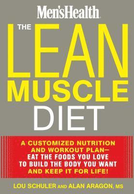 Lou Schuler, Alan Aragon - Lean Muscle Diet, Inbunden