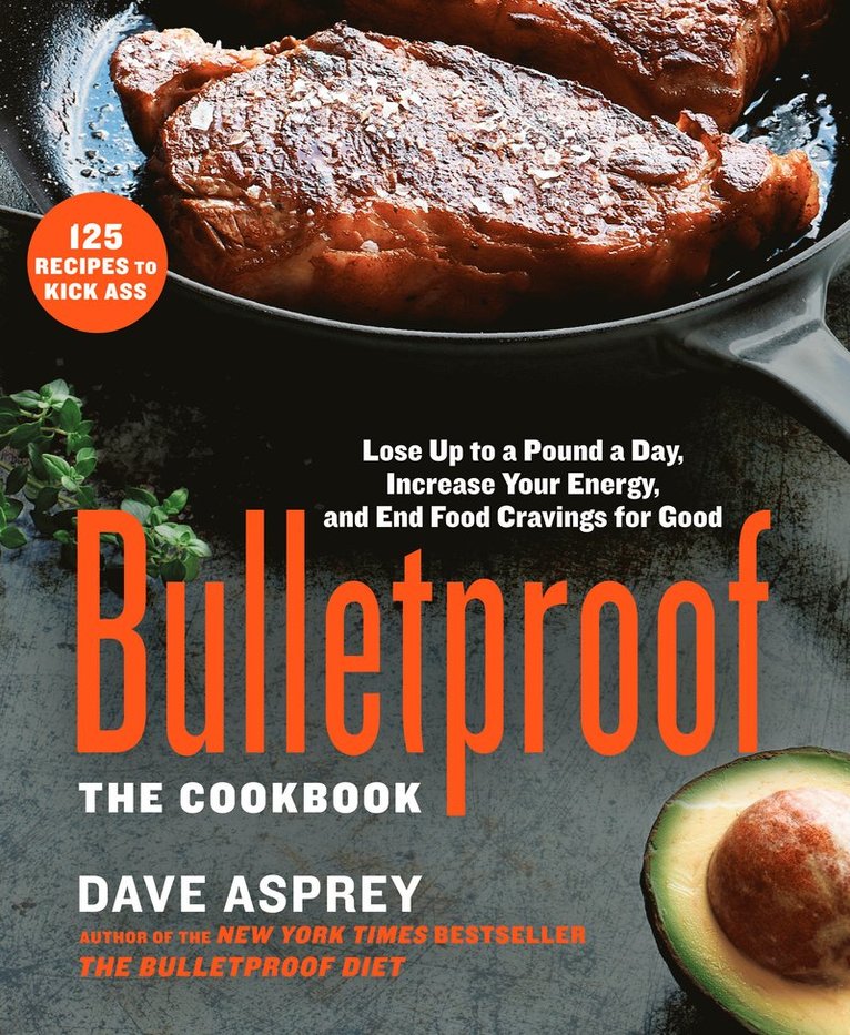 Dave Asprey - Bulletproof: The Cookbook, Inbunden
