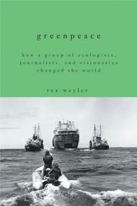 bokomslag Greenpeace: How a Group of Ecologists, Journalists, and Visionaries Changed the World