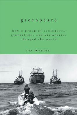 Greenpeace: How a Group of Ecologists, Journalists, and Visionaries Changed the World 1
