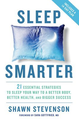 bokomslag Sleep Smarter: 21 Essential Strategies to Sleep Your Way to a Better Body, Better Health, and Bigger Success: A Longevity Book