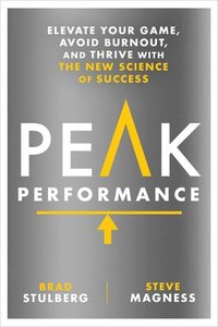 bokomslag Peak performance - elevate your game, avoid burnout, and thrive with the ne