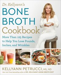 bokomslag Dr. Kellyann's Bone Broth Cookbook