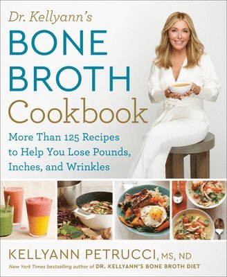 Dr. Kellyann's Bone Broth Cookbook 1