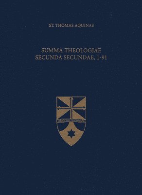 Thomas Aquinas - Summa Theologiae Secunda Secundae, 1-91, Inbunden