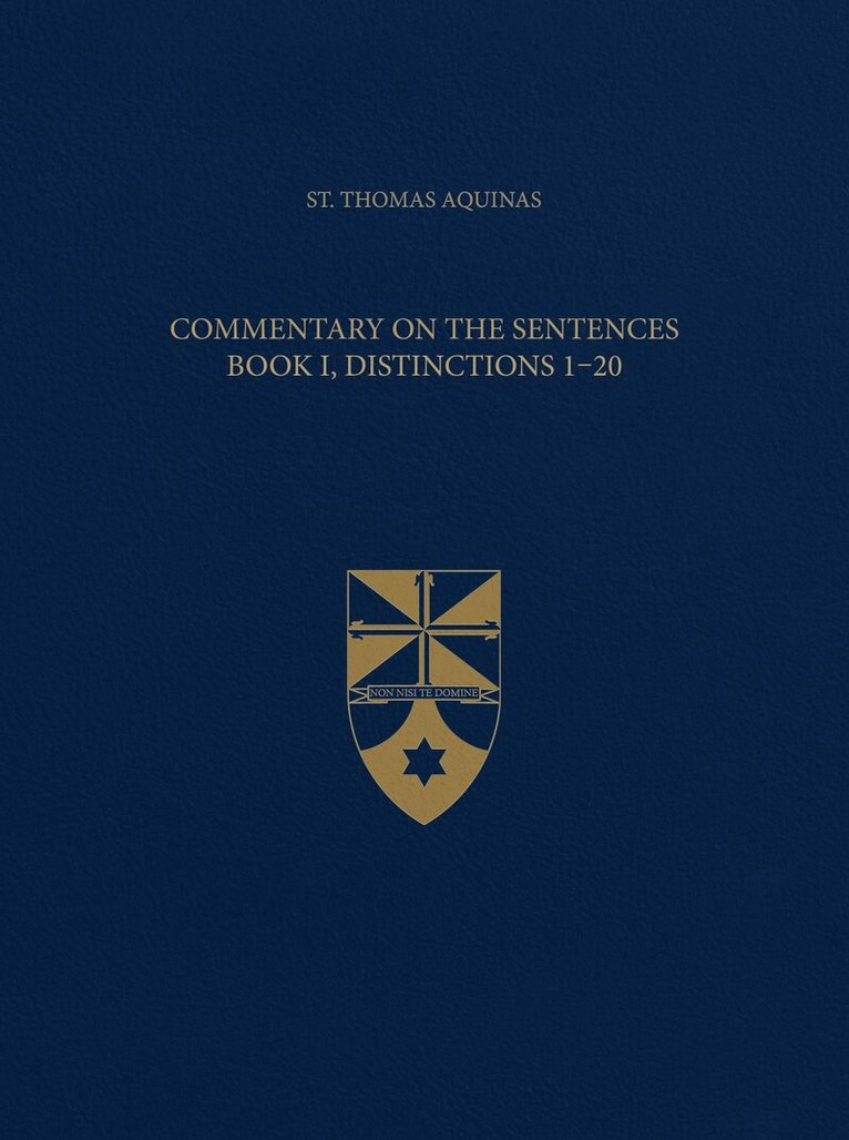 Thomas Aquinas - Commentary on the Sentences, Book I, Distinctions 1-20, Inbunden