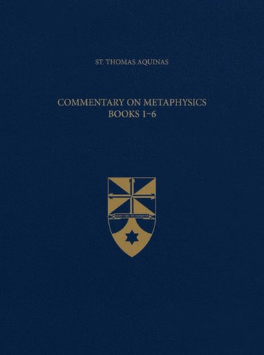 Thomas Aquinas - Commentary on Metaphysics, Books 1-6, Inbunden