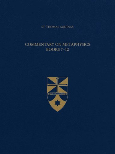 Thomas Aquinas - Commentary on Metaphysics, Books 7-12, Inbunden