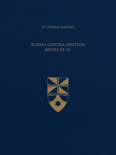 Thomas Aquinas - Summa Contra Gentiles, Books III & IV, Inbunden