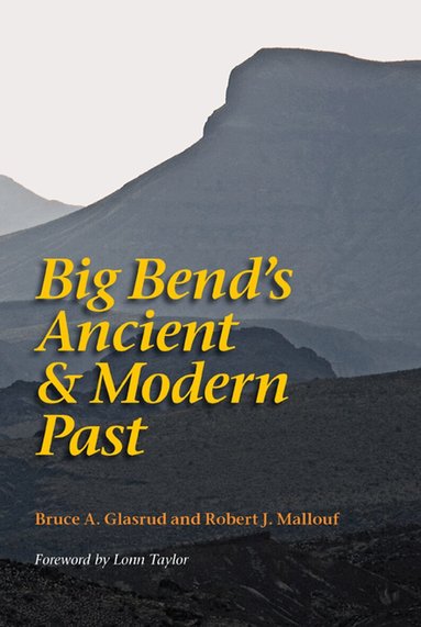 Bruce A. Grasrud, Bruce A. Glasrud, Robert J. Mallouf - Big Bend's Ancient and Modern Past, Häftad