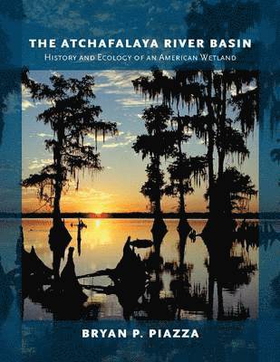 bokomslag The Atchafalaya River Basin