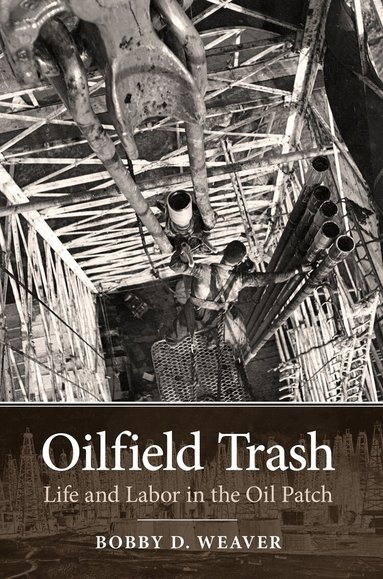 Bobby D. Weaver - Oilfield Trash, Häftad