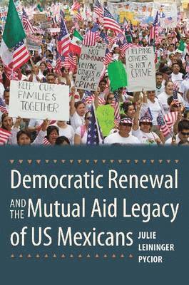 Democratic Renewal and the Mutual Aid Legacy of US Mexicans 1