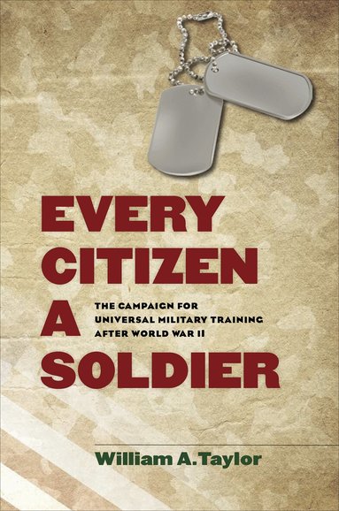 William A. Taylor - Every Citizen a Soldier, Inbunden