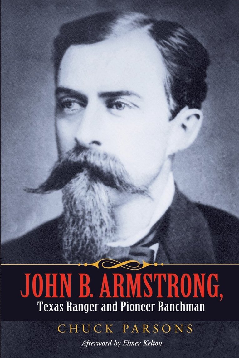 John B. Armstrong, Texas Ranger and Pioneer Ranchman (Canseco-Keck History) (Canseco-Keck History Series) 1