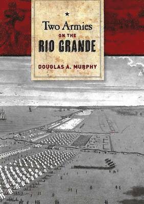 Douglas Murphy, Douglas A. Murphy - Two Armies on the Rio Grande, Inbunden