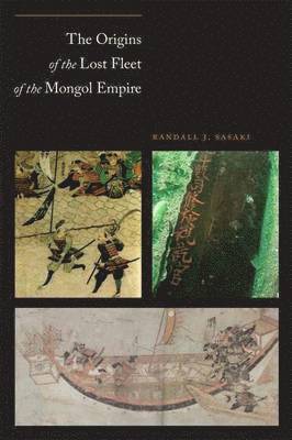 Randall James Sasaki - Origins of the Lost Fleet of the Mongol Empire, Inbunden