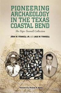 bokomslag Pioneering Archaeology in the Texas Coastal Bend