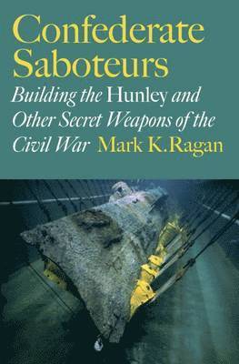 Mark K. Ragan, Mark K Ragan - Confederate Saboteurs, Inbunden