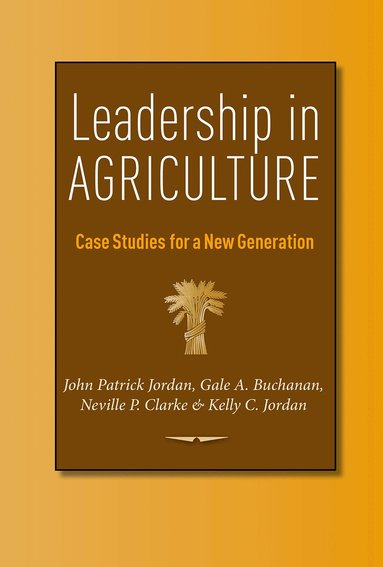 John Patrick Jordan, Gale A. Buchanan, Neville P. Clarke, Kelly C. Jordan - Leadership in Agriculture, Häftad