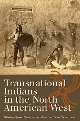 bokomslag Transnational Indians in the North American West