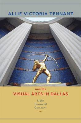 Allie Victoria Tennant and the Visual Arts in Dallas