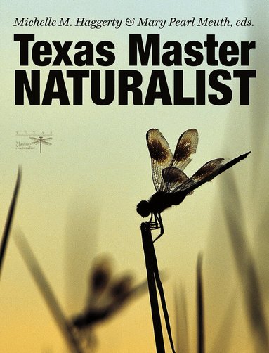 Michelle M. Haggerty, Mary Pearl Meuth - Texas Master Naturalist Statewide Curriculum, Inbunden