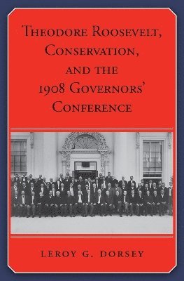 Theodore Roosevelt, Conservation, and the 1908 Governors Conference 1
