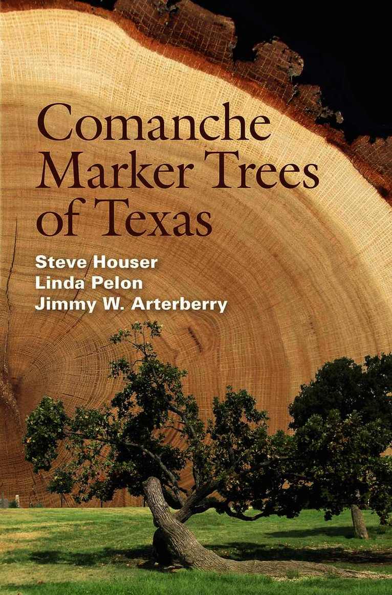 Steve Houser, Linda Pelon, Jimmy W. Arterberry - Comanche Marker Trees of Texas, Häftad