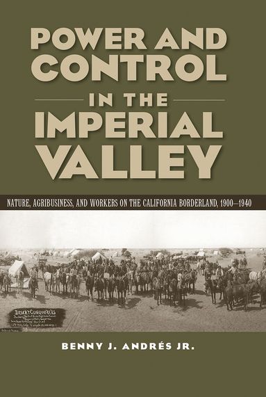 Benny J. Andrés - Power and Control in the Imperial Valley, Häftad