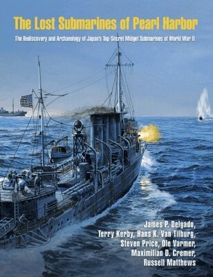 James P. Delgado, Terry Kerby, Steven Price, Hans K. Van Tilburg, Ole Varmer, Russell Matthews - Lost Submarines of Pearl Harbor, Inbunden