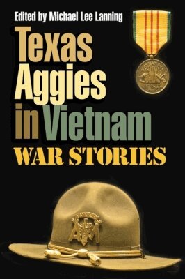 Michael Lee Lanning, Michael Lee Lanning - Texas Aggies in Vietnam, Inbunden