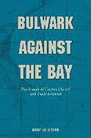 bokomslag Bulwark Against the Bay