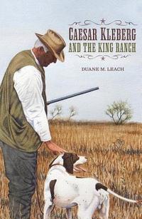 bokomslag Caesar Kleberg and the King Ranch