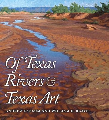 bokomslag Of Texas Rivers and Texas Art
