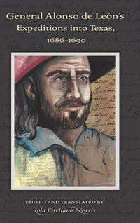 bokomslag General Alonso De Leon's Expeditions Into Texas, 1686-1690
