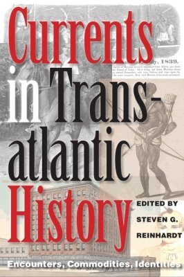 Steven G. Reinhardt - Currents in Transatlantic History, Inbunden
