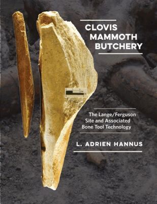 L. Adrien Hannus - Clovis Mammoth Butchery, Inbunden