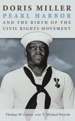 Doris Miller, Pearl Harbor, and the Birth of the Civil Rights Movement 1